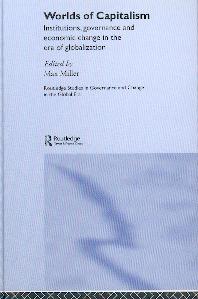 Worlds Of Capitalism: Institutions, Economic Performance And Governance In The Era Of Globalization