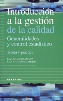 Introducción a la Gestión de la Calidad "Generalidades y Control Estadístico. Teoría y Práctica"