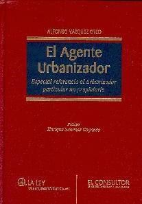 El Agente Urbanizador. Especial Referencia al Urbanizador Particular no Propietario.