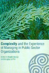 Complexity And The Experience Of Managing In Public Sector Organizations.