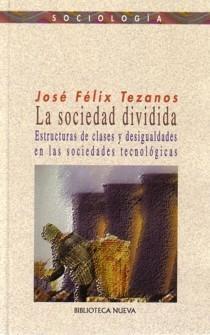 La Sociedad Dividida. "Estructuras de Clases y Desigualdades en las Sociedades...". Estructuras de Clases y Desigualdades en las Sociedades...