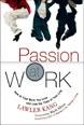 Passion At Work "How To Find Work You Love And Live The Time Of Your Life"