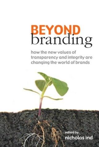 Beyond Branding: How The New Values Of Transparency And Integrity Are Changing The World Of Brands