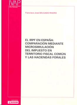 El Irpf en España. Comparacion Mediante Microsimulacion del Impuesto en Territorio Fiscal Comun y Hh.Ll. "Comparacion Mediante Microsimulacion del Impuesto en Territorio"