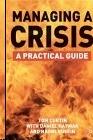 Managing a Crisis: a Practical Guide.