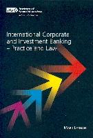 International Corporate And Investment Banking Law: Practice And Law