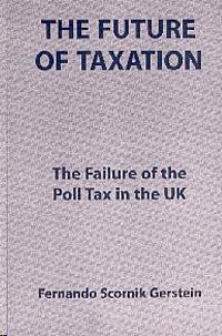 The Future Of Taxation. The Failure Of The Poll Tax In The Uk.