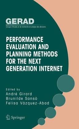 Performance Evaluation And Planning Methods For The Next Generation Internet.