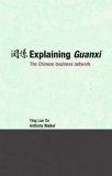 Explaining Guanxi. The Chinese Business Network.