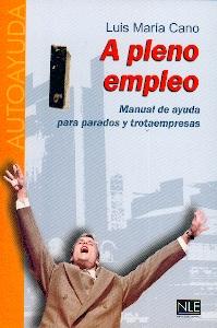 A Pleno Empleo. Manual de Ayuda para Parados y Trotaempresas.