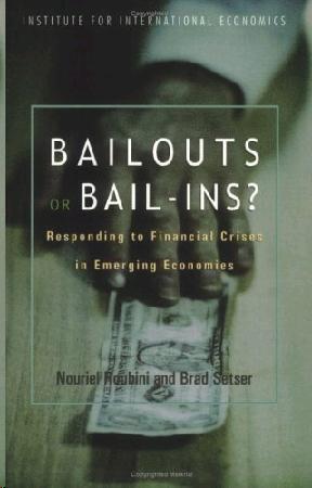 Bailouts Or Bail-Ins?: Responding To Financial Crises In Emerging Economies.