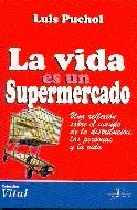 La Vida Es un Supermercado.. una Reflexion sobre el Mundo de la Distribucion, las Personas y la Vida.