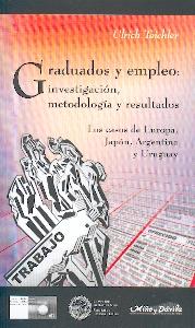 Graduados y Empleo. Investigacion, Metodologia y Resultados. los Casos de Europa, Japon, Argentina y Uru