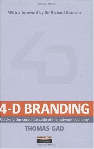 4D Branding: Cracking the Corporate Code of the Network Economy