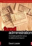 Fund Administration: a Complete Guide From Fund Set Up To Settlement And Beyond
