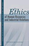 The Ethics Of Human Resources And Industrial Relations
