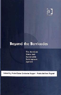 Beyond The Barricades: The Americas Trade And Sustainable Development Agenda.