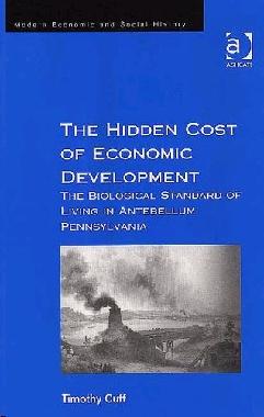 The Hidden Cost Of Economic Development. The Biological Standard Of Living In Antebellum Pennsylvania.