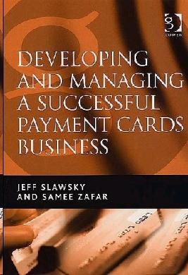 Developing And Managing a Successful Payment Cards Business.