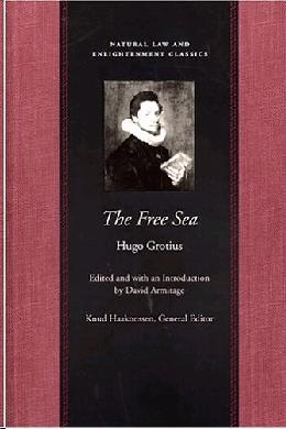 The Free Sea: With William Welwod'S Critique And Grotius'S Reply.