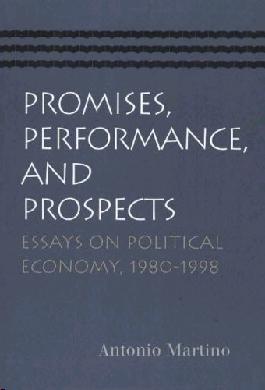 Promises, Performance And Prospects: Essays On Political Economy 1980-1998.