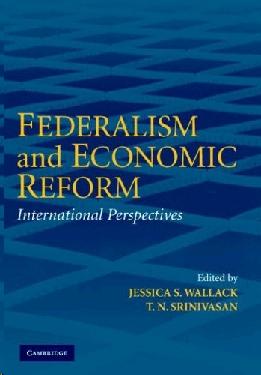 Federalism And Economic Reform: International Perspectives.