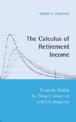 The Calculus Of Retirement Income: Financial Models For Pension Annuities And Life Insurance.