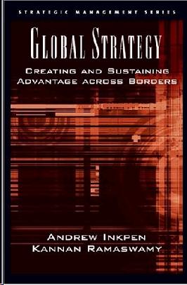 Global Strategy: Creating And Sustaining Advantage Across Borders.