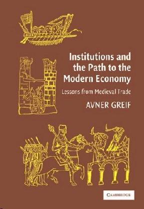 Institutions And The Path To The Modern Economy: Lessons From Medieval Trade.