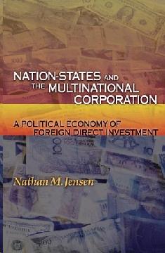 Nation-States And The Multinational Corporation: a Political Economy Of Foreign Direct Investment.