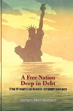 A Free Nation Deep In Debt: The Financial Roots Of Democracy.