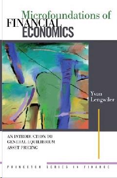 Microfoundations Of Financial Economics: An Introduction To General Equilibrium Asset Pricing.