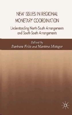 New Issues In Regional Monetary Coordination: Understanding North-South And South-South Arrangements.