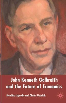 John Kenneth Galbraith And The Future Of Economics.