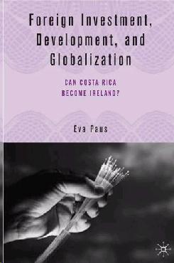 Foreign Investment, Development And Globalization: Can Costa Rica Become Ireland?.