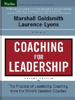 Coaching For Leadership: The Practice Of Leadership Coaching From The World'S Greatest Coache