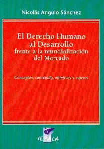 El Derecho Humano al Desarrollo Frente a la Mundialización del Mercado: Conceptos, Contenido, Objetivos