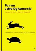 Pensar estratégicamente "Un arma decisiva en los negocios, la política y la vida diaria"