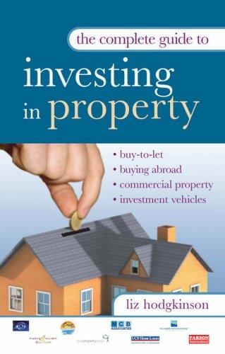 The Complete Guide To Investing In Property.