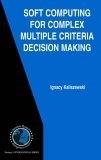 Soft Computing For Complex Multiple Criteria Decision Making.