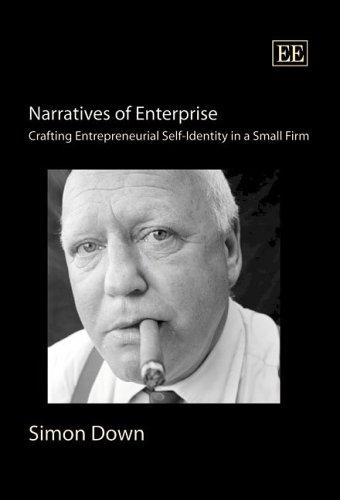 Narratives Of Enterprise: Crafting Entrepreneurial Self-Identity In a Small Firm.