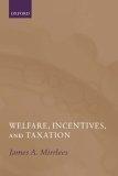 Welfare, Incentives, And Taxation