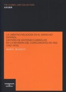 Libertad Religiosa en el Derecho Español "Gestión de Antonio Garrigues en la Revisión del Concordato...". Gestión de Antonio Garrigues en la Revisión del Concordato...