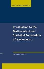 Introduction To The Mathematical And Statistical Foundations Of Econometrics