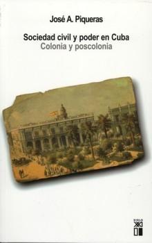 Sociedad Civil y Poder en Cuba "Colonia y Poscolonia". Colonia y Poscolonia