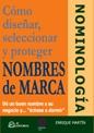 Nominología: Cómo Diseñar, Seleccionar y Proteger Nombres de Marca. Dé un Buen Nombre a su Negocio y Éch