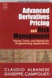 Advanced Derivatives Pricing And Risk Management: Theory, Tools, And Hands-On Programming Applications.