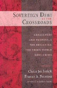 Sovereign Debt And The Crossroads. Challenges And Proposals For Resolving The Third World Debt Crisis.