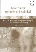Adam Smith, Optimist or Pessimist?: A New Problem Concerning the Teleological Basis of the Commercial So