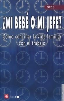 ¿Mi Bebé o mi Jefe? "Cómo Conciliar la Vida Familiar con el Trabajo"